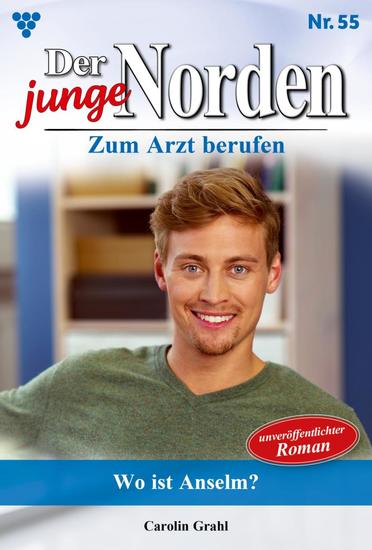 Wo ist Anselm? - Der junge Norden 55 – Arztroman - cover