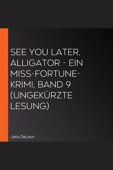 See You Later Alligator - Ein Miss-Fortune-Krimi Band 9 (Ungekürzte Lesung) - cover