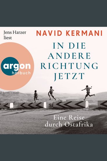 In die andere Richtung jetzt - Eine Reise durch Ostafrika (Ungekürzte Lesung) - cover