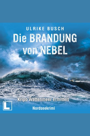 Die Brandung von Nebel - Kripo Wattenmeer ermittelt Band 11 (ungekürzt) - cover