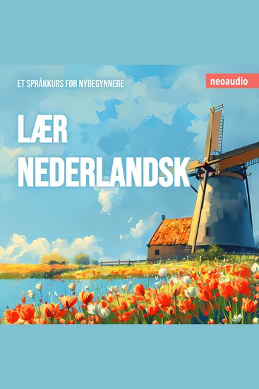 Språkkurs for nybegynnere Lær nederlandsk (Uforkortet) - cover