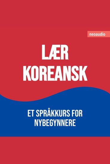 Språkkurs for nybegynnere Lær koreansk (Uforkortet) - cover