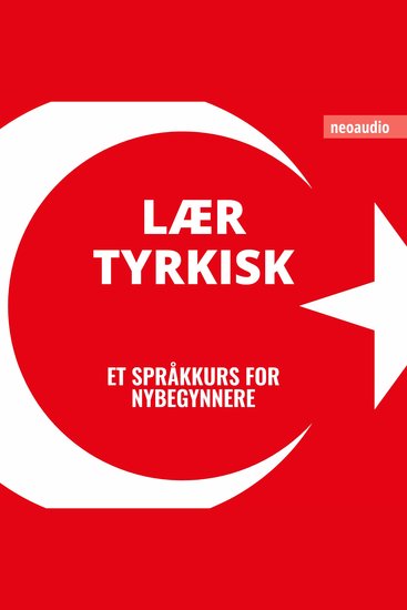 Språkkurs for nybegynnere Lær tyrkisk (Uforkortet) - cover