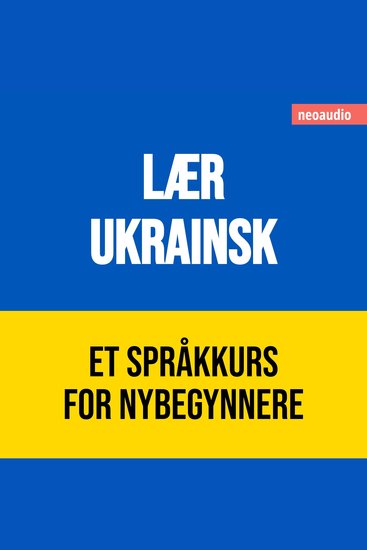 Språkkurs for nybegynnere Lær ukrainsk (Uforkortet) - cover