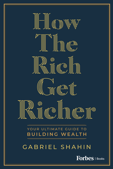 How the Rich Get Richer - Your Ultimate Guide to Building Wealth - cover