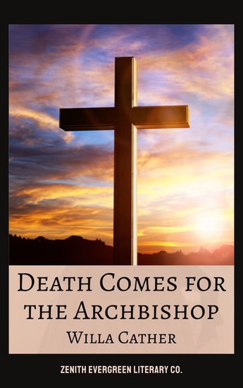Death Comes for the Archbishop - Willa Cather's Timeless Portrait of Faith Friendship and Frontier Life - cover