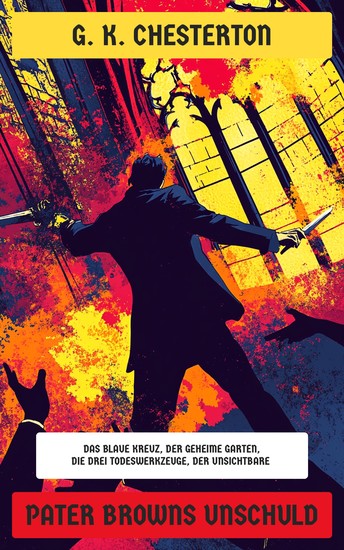 Pater Browns Unschuld - Das blaue Kreuz Der geheime Garten Die drei Todeswerkzeuge Der Unsichtbare - cover