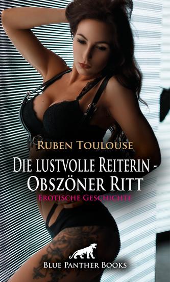 Die lustvolle Reiterin - Obszöner Ritt | Erotische Geschichte - Nackt im Sattel - cover