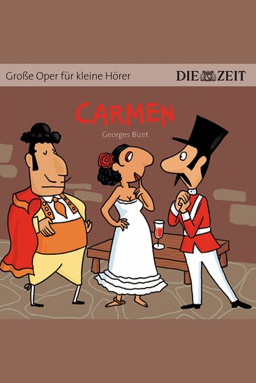 Die ZEIT-Edition "Große Oper für kleine Hörer" Carmen (ungekürzt) - cover