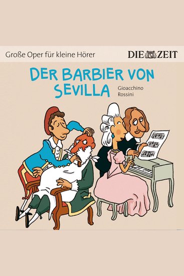 Die ZEIT-Edition "Große Oper für kleine Hörer" Der Barbier von Sevilla (ungekürzt) - cover