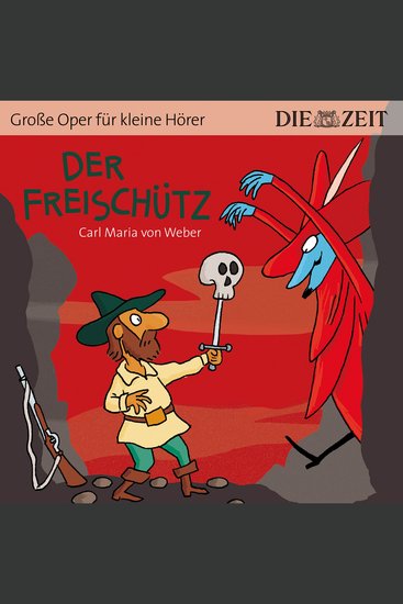 Die ZEIT-Edition "Große Oper für kleine Hörer" Der Freischütz (ungekürzt) - cover
