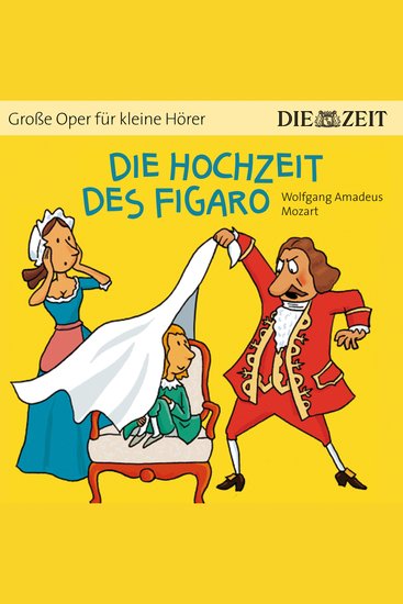 Die ZEIT-Edition "Große Oper für kleine Hörer" Die Hochzeit des Figaro (ungekürzt) - cover