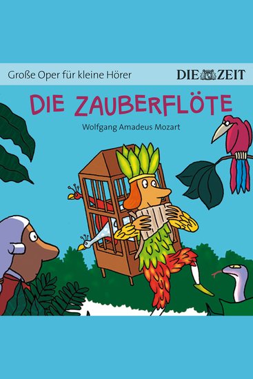 Die ZEIT-Edition "Große Oper für kleine Hörer" Die Zauberflöte (ungekürzt) - cover