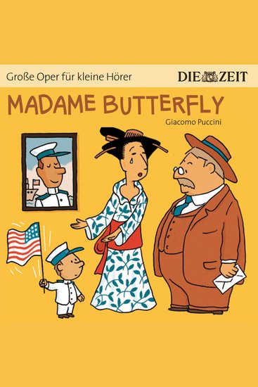 Die ZEIT-Edition "Große Oper für kleine Hörer" Madame Butterfly (ungekürzt) - cover