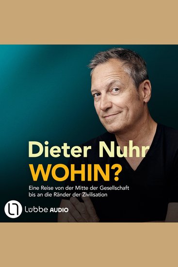 Wohin? - Eine Reise von der Mitte der Gesellschaft bis an die Ränder der Zivilisation (Ungekürzt) - cover