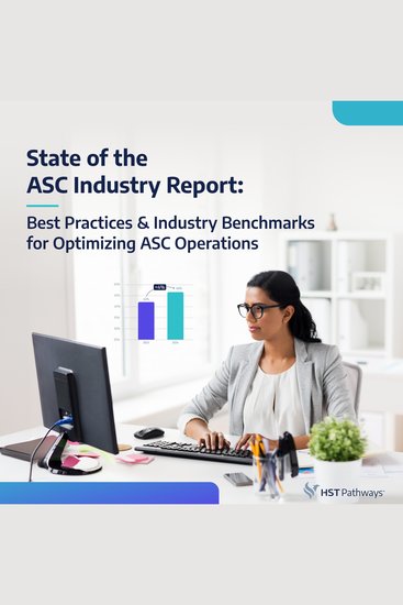 State of the ASC Industry Report: Best Practices & Industry Benchmarks for Optimizing Operations - Thoughtfully curated research first-hand experiences & insightful data put together for ASC leaders - cover