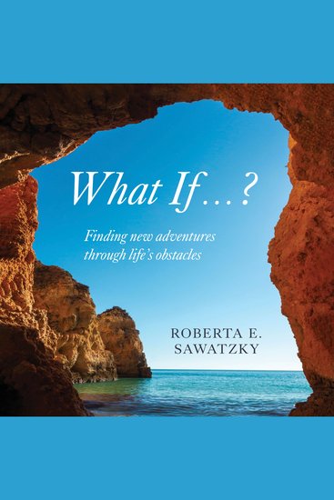 What If ? - Finding New Adventures Through Life’s Obstacles - cover