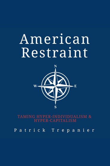 American Restraint - Taming Hyper-Individualism & Hyper-Capitalism - cover