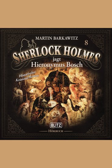 Neues von Sherlock Holmes - Die Hörbücher - Folge 8: Sherlock Holmes jagt Hieronymus Bosch - cover