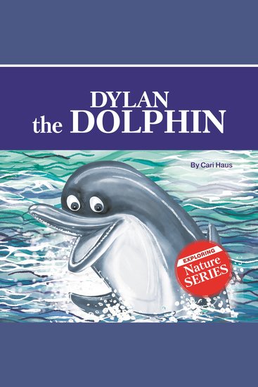 Dylan the Dolphin - Exploring Nature Series - cover