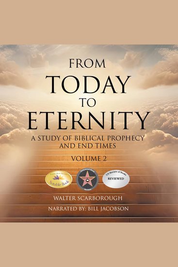 From Today to Eternity - A Study of Biblical Prophecy and End Times Volume 2 - cover