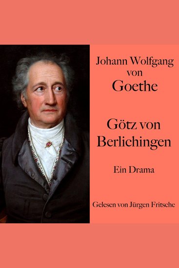 Johann Wolfgang von Goethe: Götz von Berlichingen - Ein Drama Ungekürzt gelesen - cover