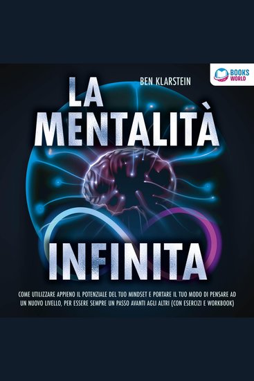 La mentalità infinita: Come utilizzare appieno il potenziale del tuo mindset portare il tuo modo di pensare ad un nuovo livello ed essere sempre un passo avanti agli altri - cover