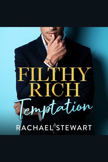 Filthy Rich Temptation - The steamy and seductive billionaire romance from Rachael Stewart - cover