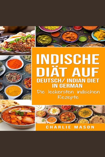 Indische Diät Auf Deutsch Indian diet In German: Die leckersten indischen Rezepte (German Edition) - cover