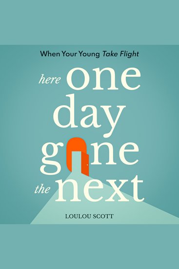 Here One Day Gone The Next - When Your Young Take Flight - cover