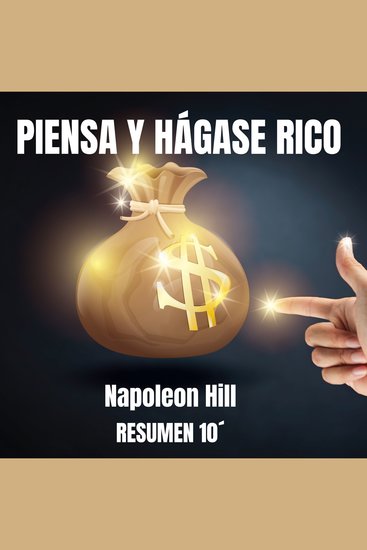 PIENSA Y HÁGASE RICO Resumen 10´ - Descubre el secreto del éxito que ha transformado millones de vidas - cover