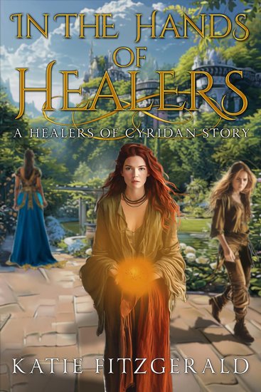 In the Hands of Healers - A Royal Intrigue Epic Fantasy of Magic and Power - cover