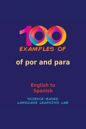 100 Examples of por and para - English to Spanish - cover