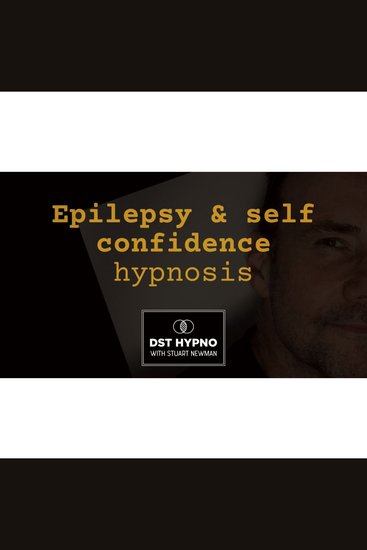 Epilepsy and self confidence hypnosis - A guided meditation - DST Hypno with Stu Newman - cover