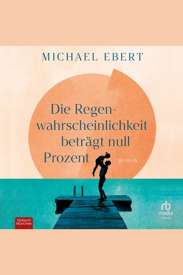Die Regenwahrscheinlichkeit beträgt null Prozent - Roman - cover