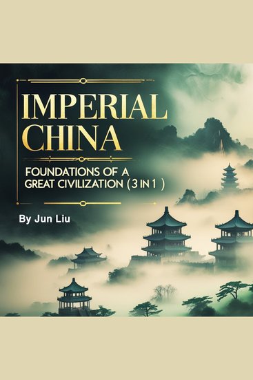 Imperial China - Foundations of a Great Civilization (3 in 1) - cover