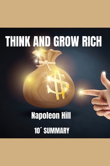 THINK AND GROW RICH 10´Summary - Discover the secret to success that has transformed millions of lives - cover