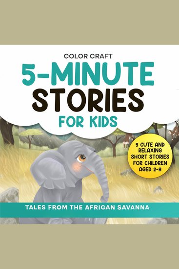 5-Minute Stories For Kids: Tales From The African Savanna - Cute and Relaxing Short Stories For Children Aged 2-8 featuring elephants lions zebras and more! - cover
