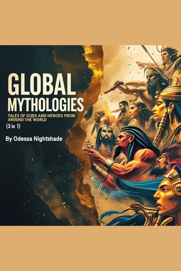Global Mythologies - Tales of Gods and Heroes from Around the World (3 in 1) - cover