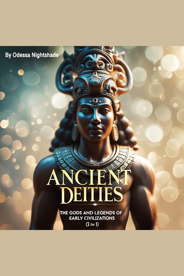 Ancient Deities - The Gods and Legends of Early Civilizations (3 in 1) - cover