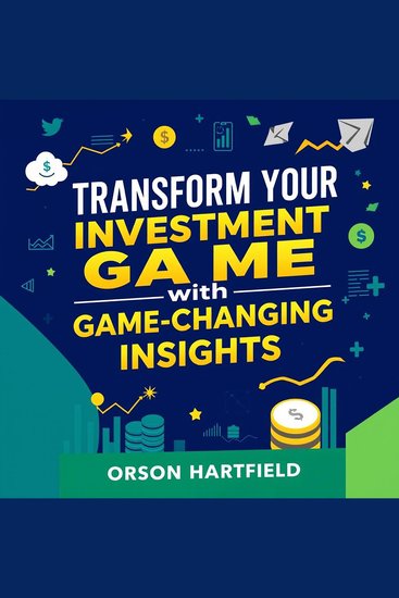 Transform Your Investment Game with Game-Changing Insights - "Elevate your investing strategy with dynamic audio insights for unbeatable financial success!" - cover