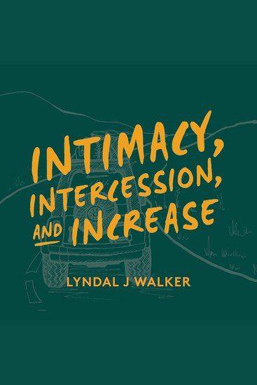 Intimacy Intercession and Increase - An adventure with Jesus to explore a life of prayer - cover
