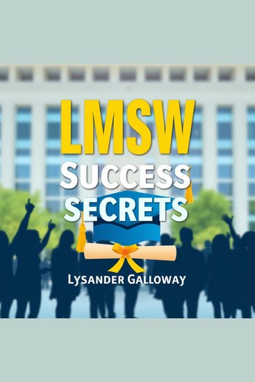 LMSW Success Secrets: Transform Your Exam and Career Today! - "Elevate your exam prep with LMSW Success Secrets! Acquire essential audio insights for your success in both tests and career!" - cover