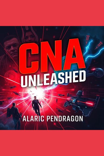 CNA Unleashed: Your Secret Guide to Ace the Certification! - "Elevate your CNA exam readiness with captivating audio lessons crafted for peak test success!" - cover