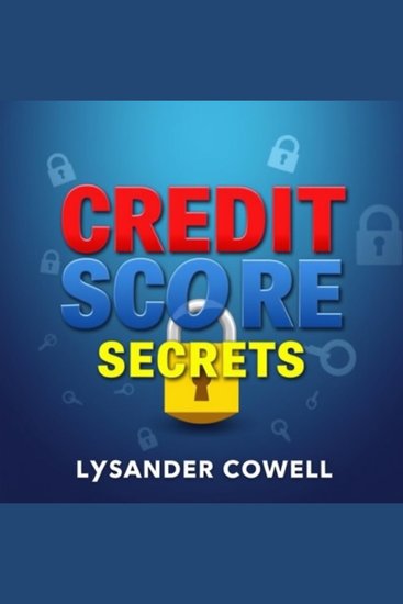 Credit Score Secrets: Unlock Your Financial Power Today - "Elevate your financial knowledge! Discover audio lessons that unlock the secrets to boosting your credit score" - cover