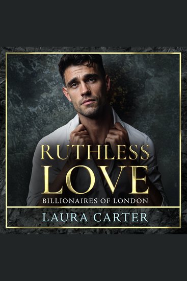 Ruthless Love - A wickedly tempting dark billionaire romance perfect for fans of Sadie Kincaid and Sylvia Day - cover
