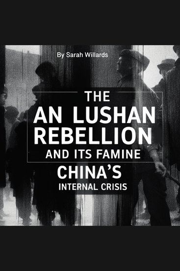 The An Lushan Rebellion and Its Famine - China's Internal Crisis - cover