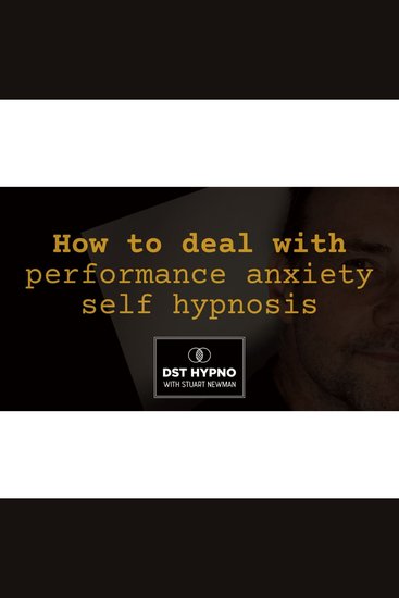 How to deal with performance anxiety self hypnosis - A guided meditation - DST Hypno with Stu Newman - cover