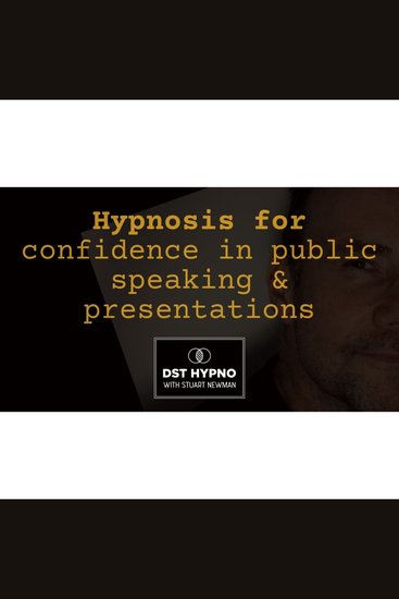Hypnosis for confidence public speaking and presentations - A guided meditation - DST Hypno with Stu Newman - cover