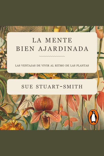 La mente bien ajardinada - Las ventajas de vivir al ritmo de las plantas - cover
